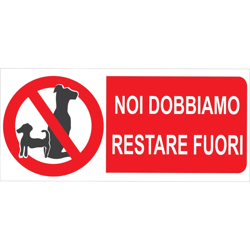 Favoriet Segnaletica di sicurezza divieto "Noi dobbiamo restare fuori" cani 31 x 14 cm
